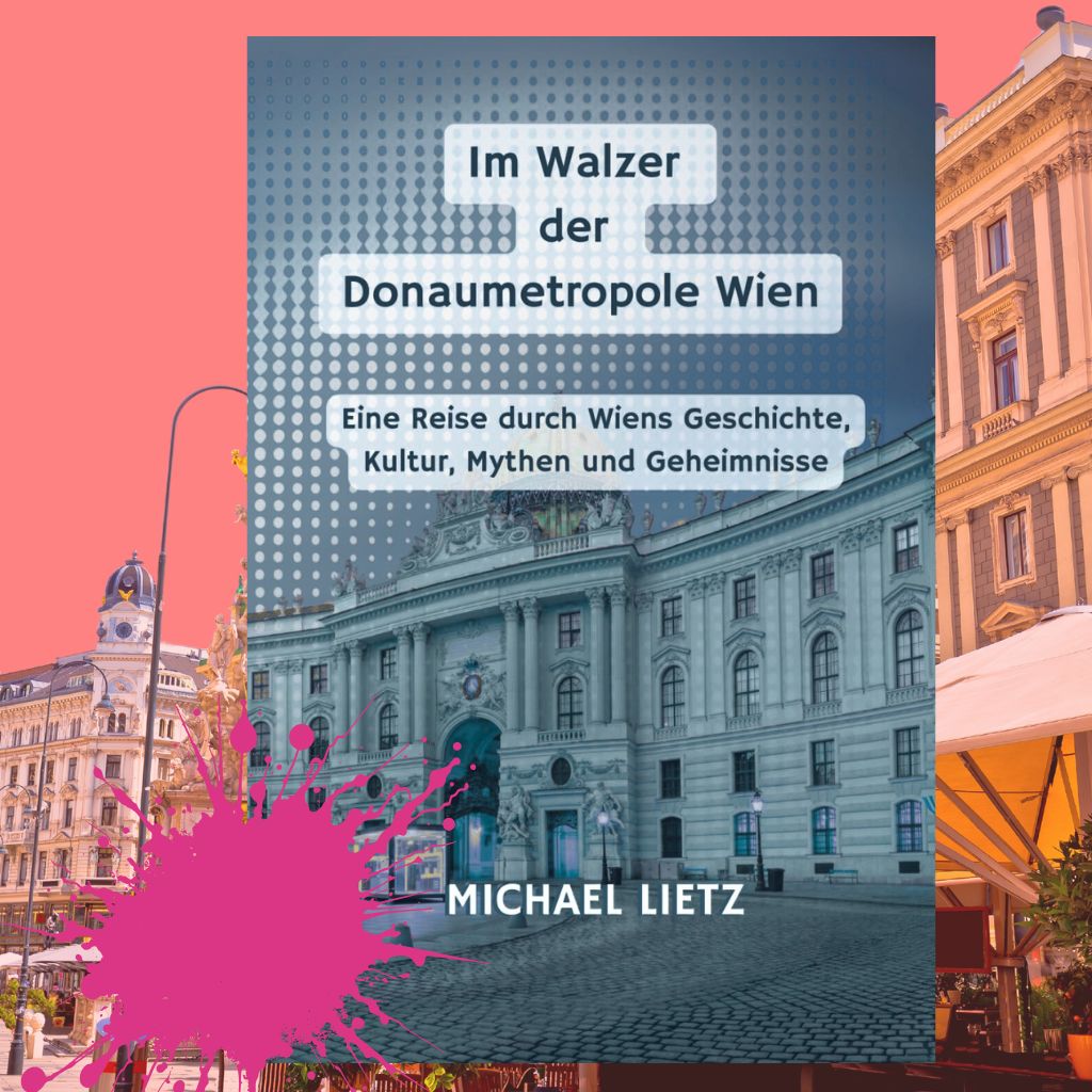 Wien als Walzer: Eine Reise durch Geschichte, Herz & Geheimnisse